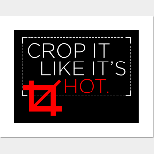 Crop It Like It's Hot Posters and Art